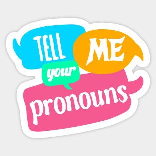 Tell me your Pronouns Sticker